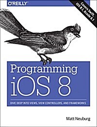 Programming IOS 8: Dive Deep Into Views, View Controllers, and Frameworks (Paperback)