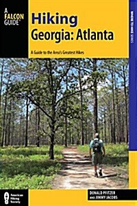 Hiking Georgia: Atlanta: A Guide to 30 Great Hikes Close to Town (Paperback)