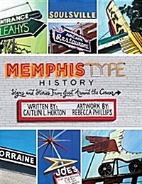 Memphis Type History: Signs and Stories from Just Around the Corner (Hardcover)