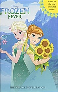 Frozen Fever: The Deluxe Novelization (Disney Frozen) (Hardcover)