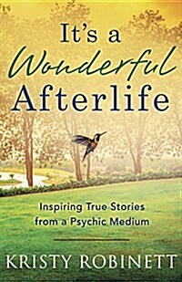Its a Wonderful Afterlife: Inspiring True Stories from a Psychic Medium (Paperback)