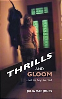 Thrills and Gloom: (Not for Boys to Read) (Paperback)