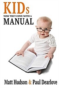 Kids: Now They Come with a Manual (Paperback)