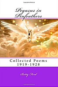 Pegasus in Pinfeathers: Collected Poems 1919-1928 (Paperback)