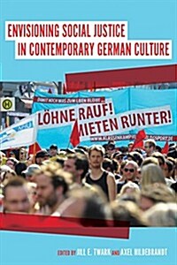 Envisioning Social Justice in Contemporary German Culture (Hardcover)
