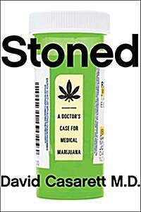 Stoned: A Doctors Case for Medical Marijuana (Hardcover)