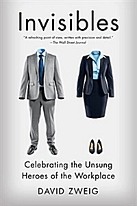 Invisibles: Celebrating the Unsung Heroes of the Workplace (Paperback)
