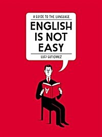 English Is Not Easy: A Visual Guide to the Language (Paperback)