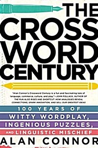 The Crossword Century: 100 Years of Witty Wordplay, Ingenious Puzzles, and Linguistic Mischief (Paperback)