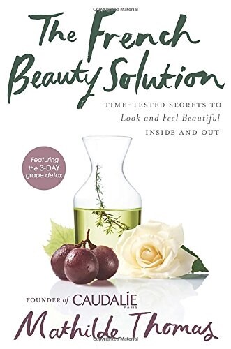 [중고] The French Beauty Solution: Time-Tested Secrets to Look and Feel Beautiful Inside and Out (Hardcover)