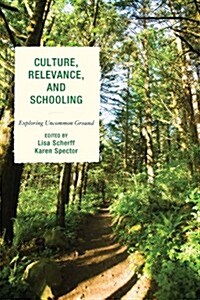 Culture, Relevance, and Schooling: Exploring Uncommon Ground (Hardcover, New)
