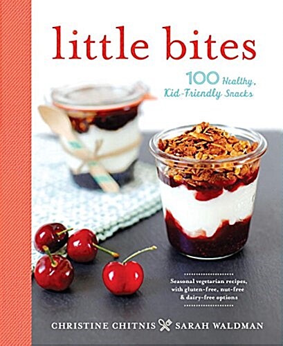 Little Bites: 100 Healthy, Kid-Friendly Snacks (Paperback)