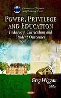 Power, Privilege, and Education: Pedagogy, Curriculum, and Student Outcomes (Hardcover)