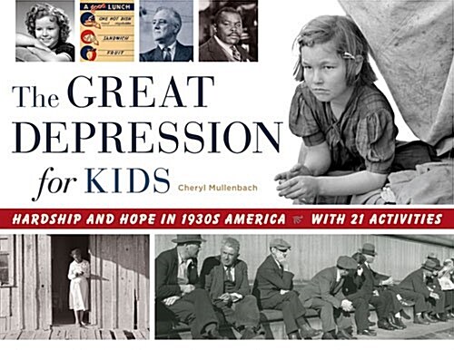 The Great Depression for Kids: Hardship and Hope in 1930s America, with 21 Activities Volume 59 (Paperback)