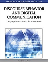 Handbook of Research on Discourse Behavior and Digital Communication: Language Structures and Social Interaction (Hardcover)
