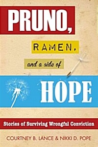Pruno, Ramen, and a Side of Hope: Stories of Surviving Wrongful Conviction (Paperback)