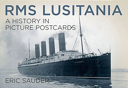 RMS Lusitania: A History in Picture Postcards (Paperback)