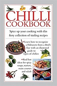 Chilli Cookbook : Spice Up Your Cooking with This Fiery Collection of Sizzling Recipes (Hardcover)