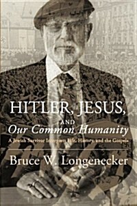 Hitler, Jesus, and Our Common Humanity (Paperback)