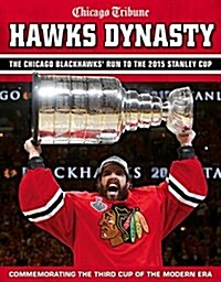 Hawks Dynasty: The Chicago Blackhawks Run to the 2015 Stanley Cup (Paperback)