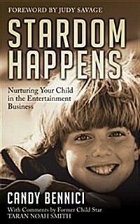 Stardom Happens: Nurturing Your Child in the Entertainment Business (Paperback)