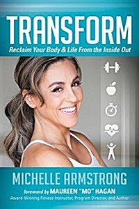 Transform: Reclaim Your Body & Life from the Inside Out (Paperback)