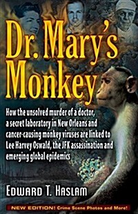 Dr. Marys Monkey: How the Unsolved Murder of a Doctor, a Secret Laboratory in New Orleans and Cancer-Causing Monkey Viruses Are Linked t (Paperback)