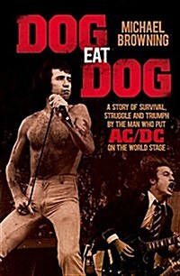 Dog Eat Dog: A Story of Survival, Struggle and Triumph by the Man Who Put AC/DC on the World Stage (Paperback)