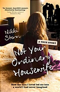 Not Your Ordinary Housewife: How the Man I Loved Led Me Into a World I Had Never Imagined (Paperback)