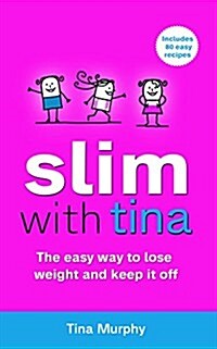 Slim with Tina: The Easy Way to Lose Weight and Keep It Off (Paperback)