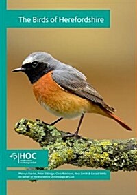 The Birds of Herefordshire : 2007-2012, an Atlas of Their Breeding and Wintering Distributions (Hardcover)