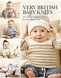 Very British Baby Knits : 30 Stylish Designs Fit for a Royal Baby (Paperback)