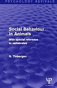 Social Behaviour in Animals (Psychology Revivals) : With Special Reference to Vertebrates (Paperback)