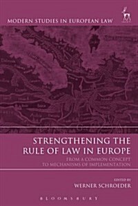 Strengthening the Rule of Law in Europe : From a Common Concept to Mechanisms of Implementation (Hardcover)