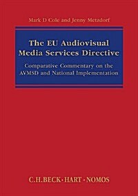 The EU Audiovisual Media Services Directive : Comparative Commentary on the Avmsd and National Implementation (Hardcover)