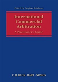 International Commercial Arbitration : A Practitioners Guide (Hardcover)