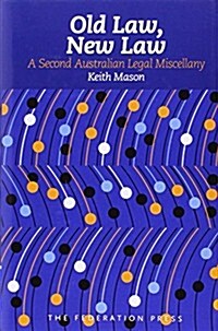 Old Law, New Law: A Second Australian Legal Miscellany (Hardcover)