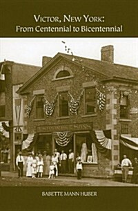 Victor, New York: From Centennial to Bicentennial (Hardcover)