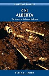 Csi Alberta: The Secrets of Skulls and Skeletons (Paperback)