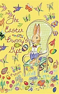 The Easter Bunnys Gift (Hardcover)