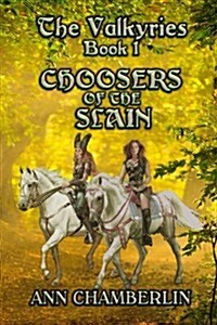 The Valkyries Book 1: Choosers of the Slain (Paperback)