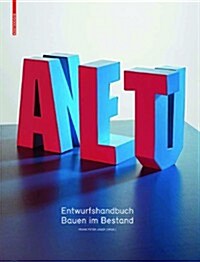 Alt & Neu: Entwurfshandbuch Bauen Im Bestand (Hardcover)