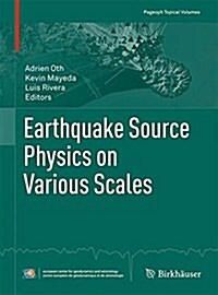 Earthquake Source Physics on Various Scales (Paperback, 2015)
