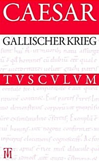 Der Gallische Krieg / Bellum Gallicum: Lateinisch - Deutsch (Hardcover, 4)