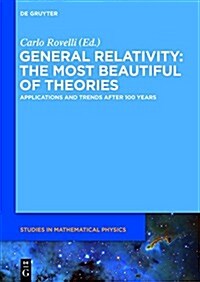 General Relativity: The Most Beautiful of Theories: Applications and Trends After 100 Years (Hardcover)