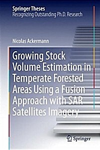 Growing Stock Volume Estimation in Temperate Forested Areas Using a Fusion Approach With Sar Satellites Imagery (Hardcover)