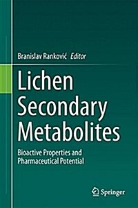 Lichen Secondary Metabolites: Bioactive Properties and Pharmaceutical Potential (Hardcover, 2015)