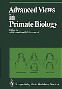 Advanced Views in Primate Biology: Main Lectures of the Viiith Congress of the International Primatological Society, Florence, July 7-12, 1980 (Hardcover)