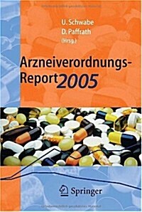 Arzneiverordnungs-Report 2005: Aktuelle Daten, Kosten, Trends Und Kommentare (Paperback)