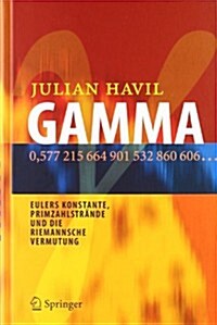 Gamma: Eulers Konstante, Primzahlstrande und die Riemannsche Vermutung (Hardcover, 2007)